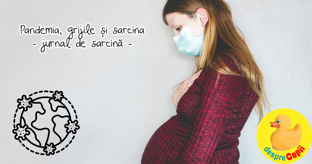 Pandemia, grijile si sarcina -  din pacate statul nu sustine femeile insarcinate - jurnal de sarcina