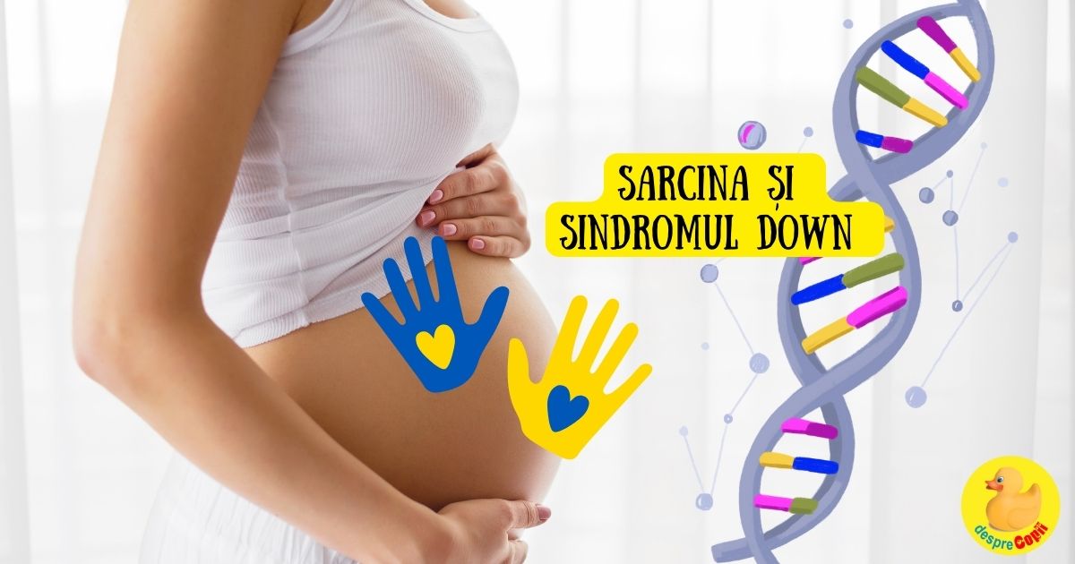 Sarcina si Sindromul Down - 3 lucruri pe care femeile insarcinate trebuie sa le stie