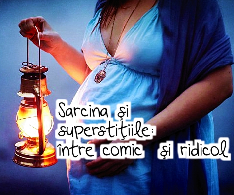 Sarcina si superstitiile: intre comic si ridicol