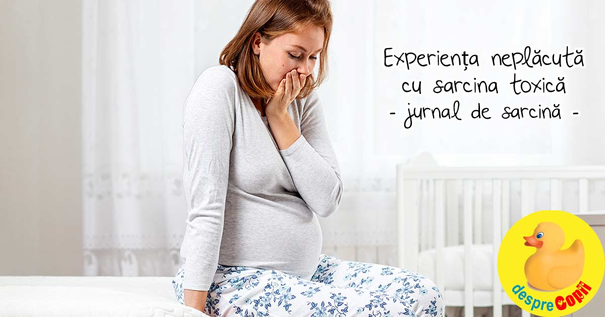 Experienta neplacuta cu sarcina toxica - jurnal de sarcina