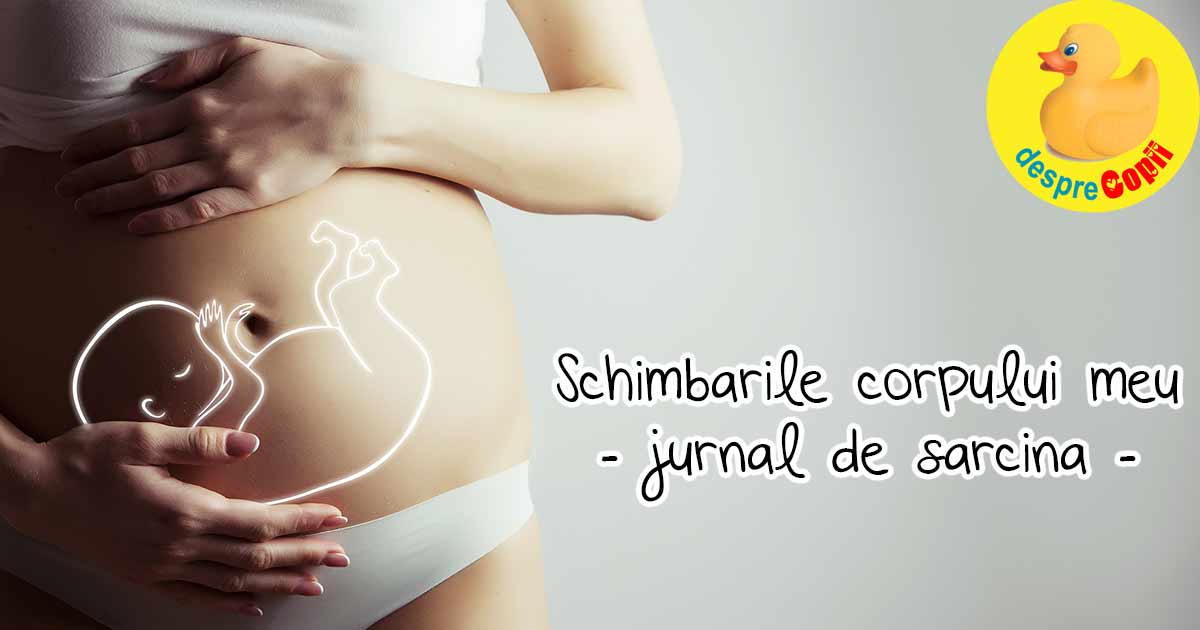 Schimbarile corpului meu - jurnal de sarcina