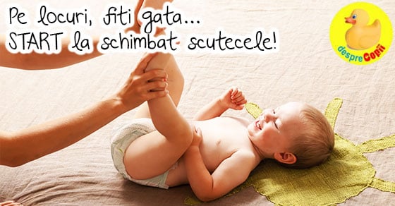 Pe locuri, fiti gata... START la schimbat scutecele!