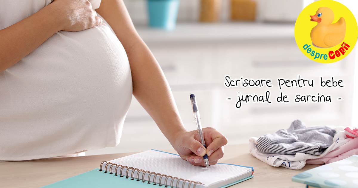 Scrisoare pentru bebelusul din burtica - jurnal de sarcina
