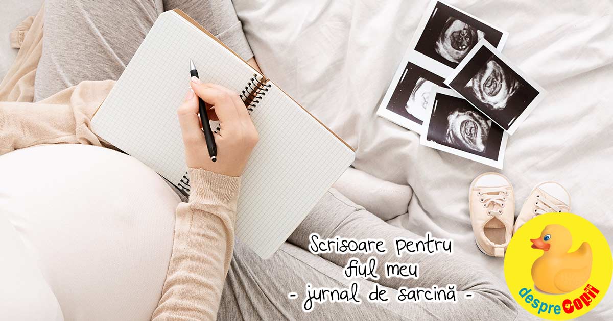Scrisoare catre fiul meu ce se va naste - jurnal de sarcina