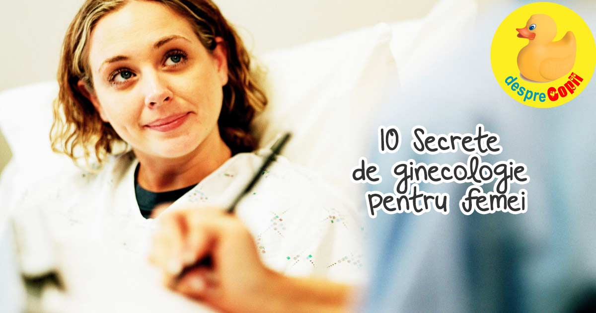 10 Secretele de ginecologie pentru femei