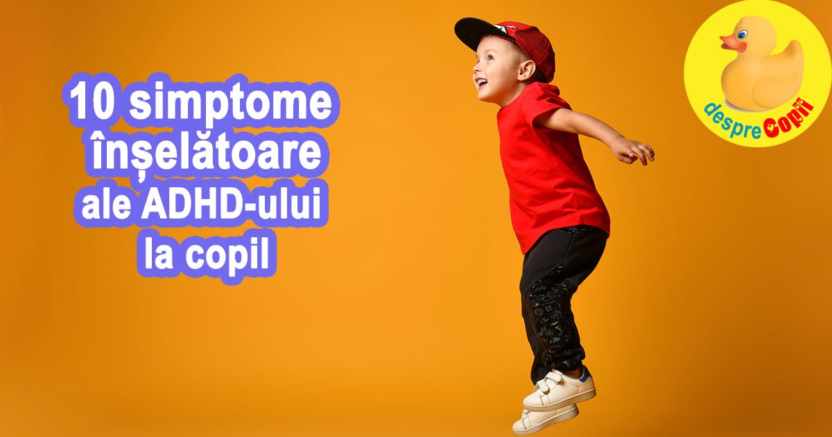 10 simptome inselatoare ale ADHD-ului la copil