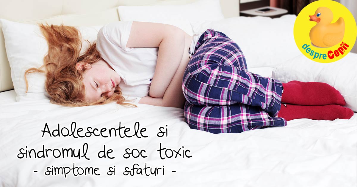 Sindromul de soc toxic - ce trebuie sa stie fiecare adolescenta
