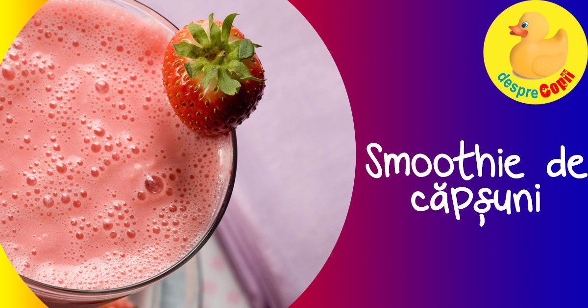 Smoothie de capsuni - reteta pentru bebelusi