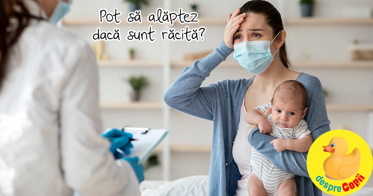 Pot sa alaptez daca sunt racita? Iata ce trebuie sa stii draga mami