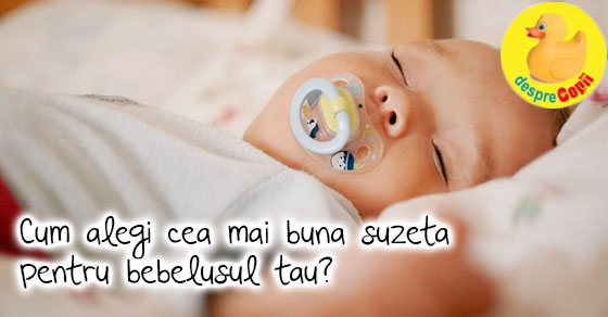 Cum alegi cea mai buna suzeta pentru bebelusul tau?