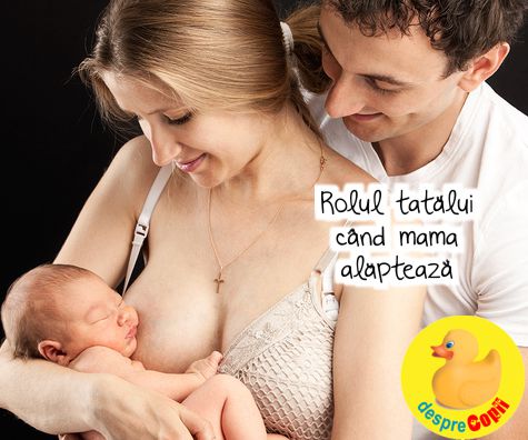Rolul tatalui cand mama alapteaza