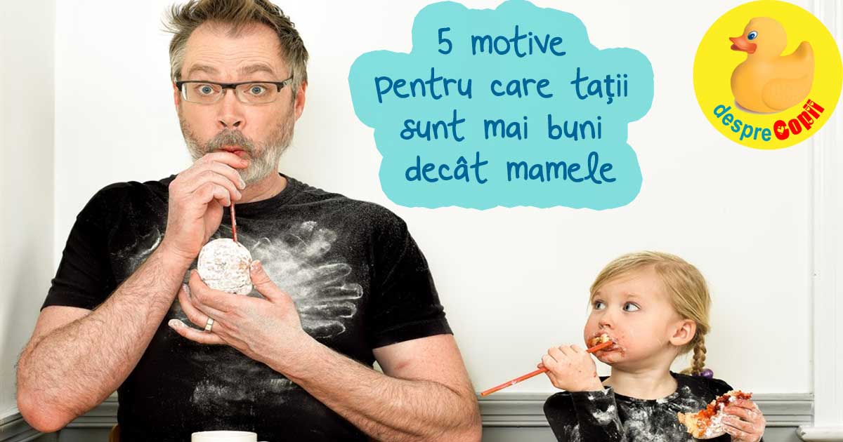 5 motive pentru care tatii sunt mai buni decat mamele