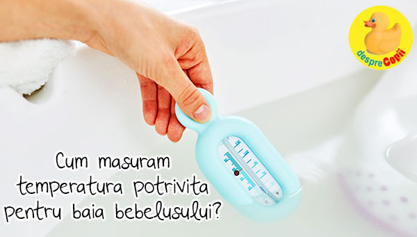 Asa masuram temperatura potrivita pentru baia bebelusului