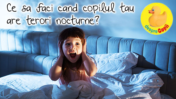 Ce sunt terorile nocturne si cum putem ajuta copilul?