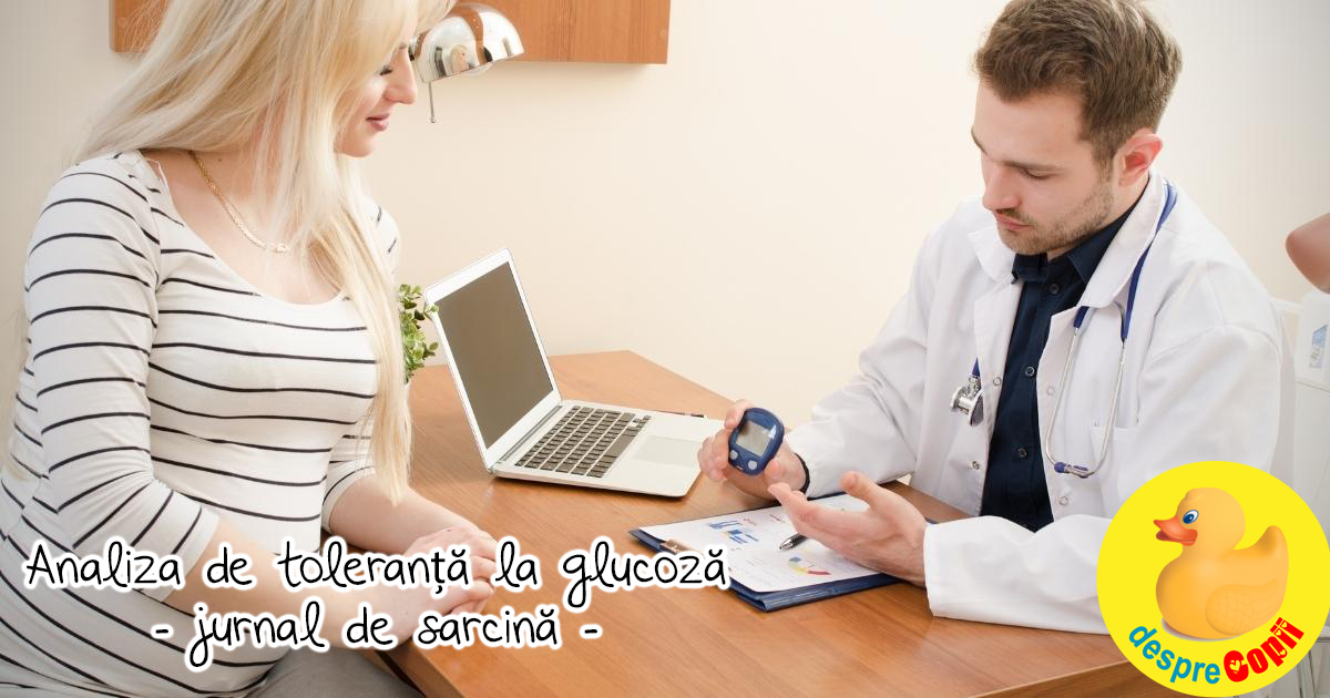 Analiza de toleranta la glucoza -  experienta mea - jurnal de sarcina