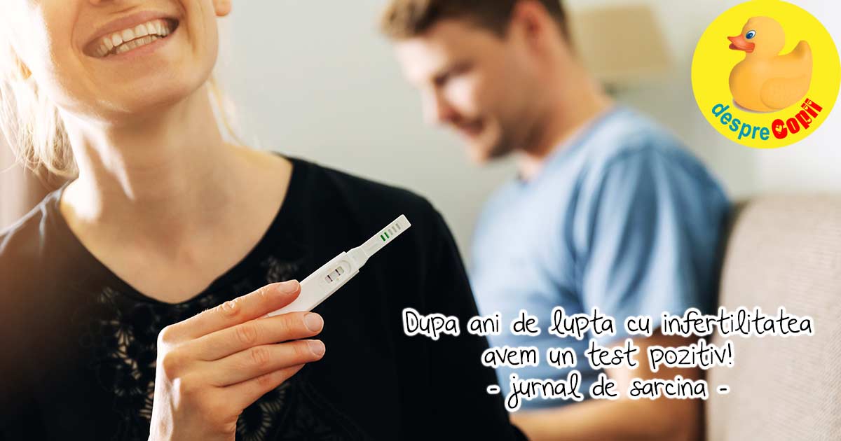 Dupa ani de lupta cu infertilitatea avem un test pozitiv - jurnal de sarcina