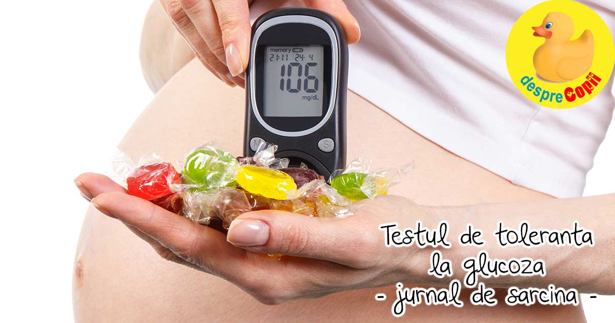 Testul de toleranta la glucoza, experienta mea - jurnal de sarcina