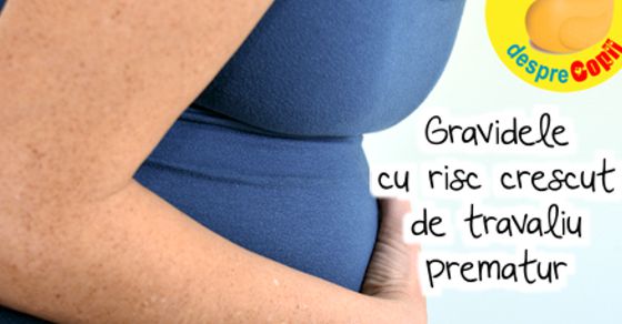 Gravidele cu risc crescut de travaliu prematur: motive si situatii