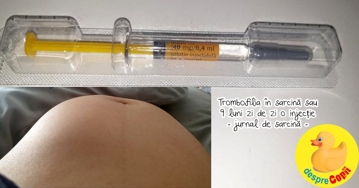 Trombofilia in sarcina sau 9 luni zi de zi o injectie - jurnal de sarcina