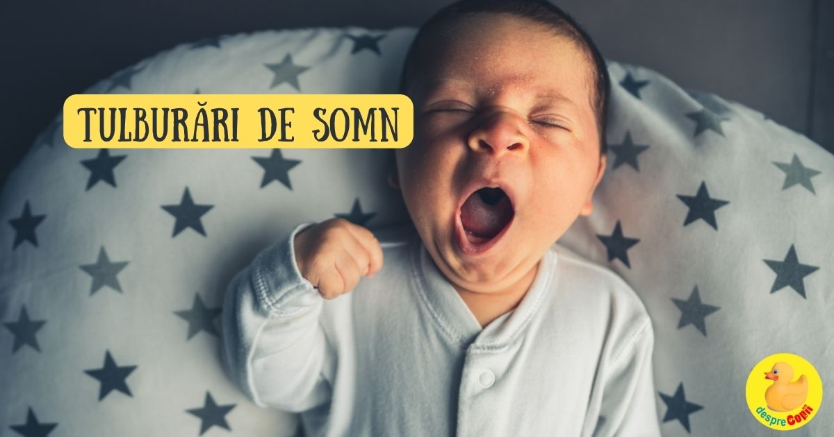7 Tulburari de somn ale bebelusilor - care sunt cauzele si ce putem face pentru a ne ajuta bebelusul sa doarma mai bine