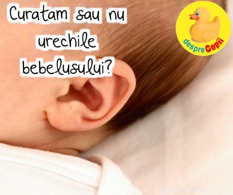 Curatam sau nu urechile bebelusului?