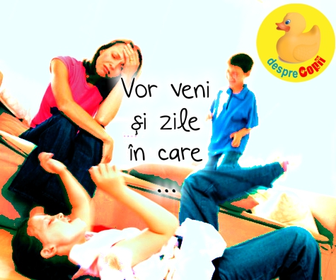 Vor veni si zile in care ...