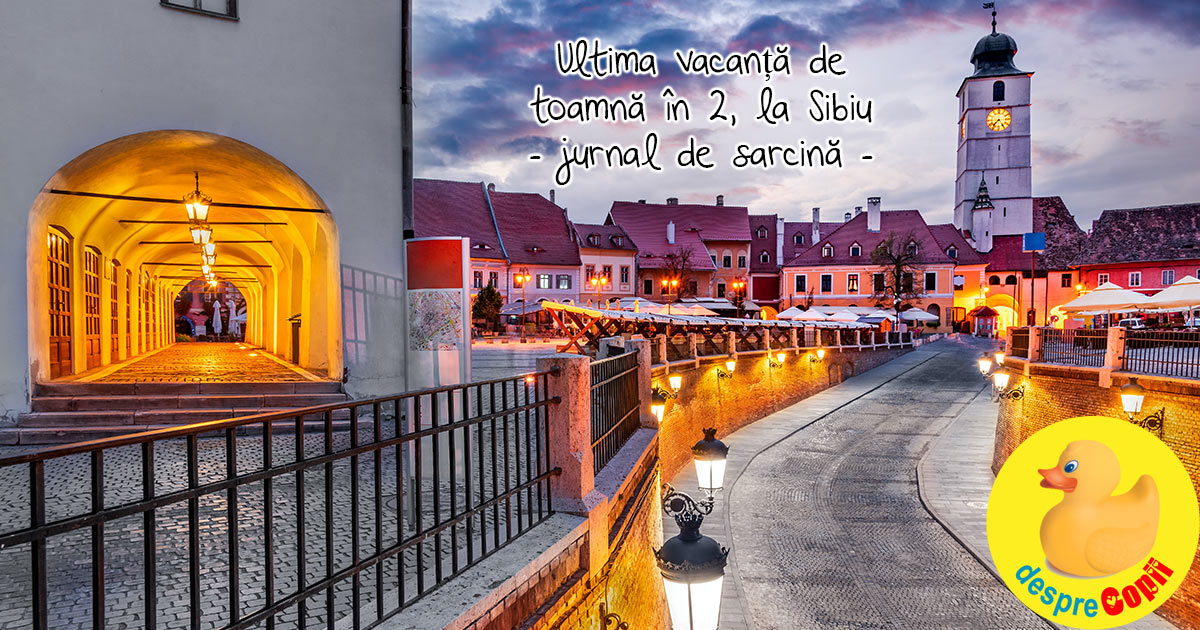 Bebe mami si tati au avut ultima vacanta de toamna in 2 la Sibiu - jurnal de sarcina
