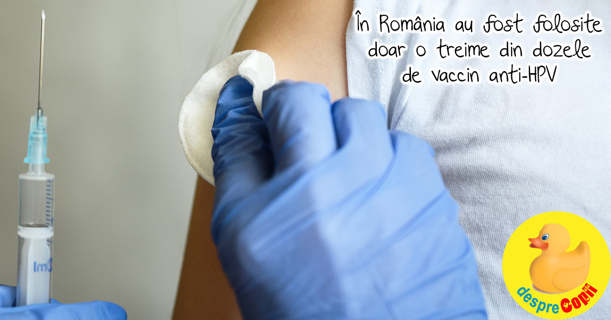 Vaccinarea anti-HPV in Romania -  doar o treime din dozele de vaccin anti-HPV au fost folosite