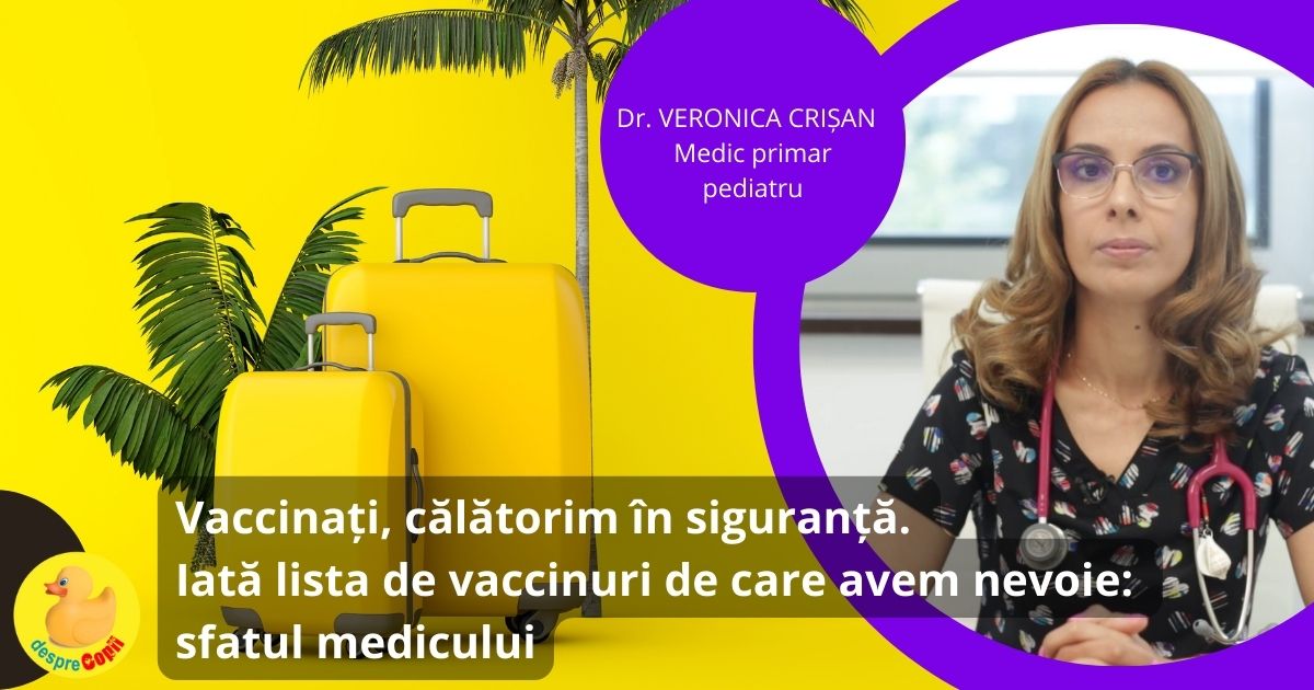 Vaccinați, călătorim în siguranță. Iată lista de vaccinuri de care avem nevoie - sfatul medicului