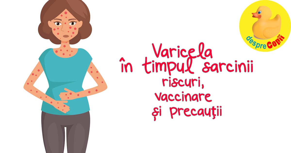 Varicela in sarcina: riscuri,vaccinare si precautii - sfatul medicului