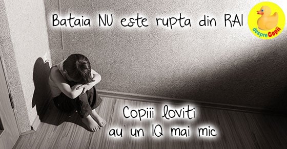 Copiii batuti de parinti au un IQ mai mic