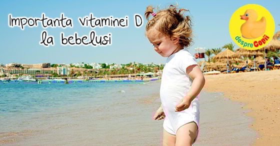 Importanta vitaminei D la bebelusi: dozare, efecte si suplimente