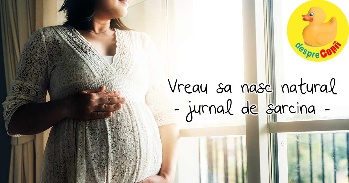 Vreau sa nasc natural! - Jurnal de sarcina