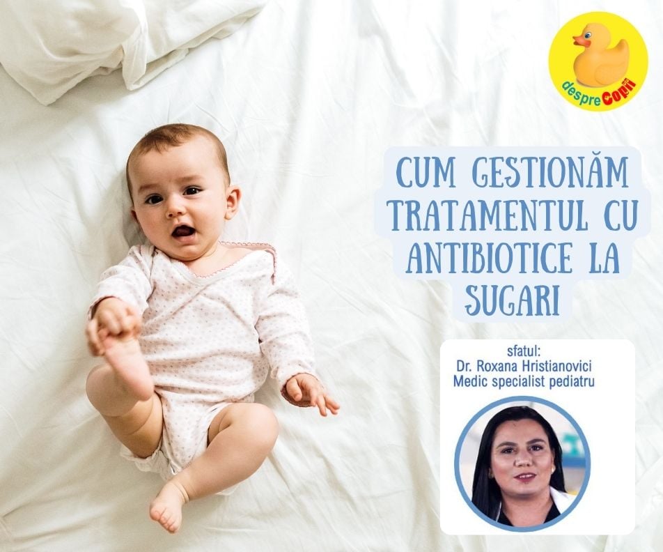 Cum gestionam tratamentul cu antibiotice la sugari si copii -  sfatul medicului pediatru