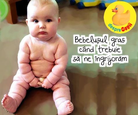 Bebelușul gras: când trebuie să ne ingrijorăm - sfatul medicului pediatru