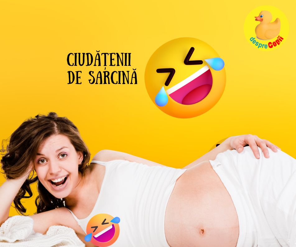 31 de CIUDATENII de SARCINA - pentru ca sarcina este o un timp atat de special