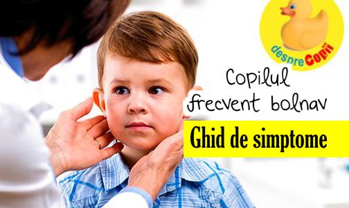 Copilul frecvent bolnav: ghid de simptome și diagnostic posibil cu sfatul medicilor pediatri