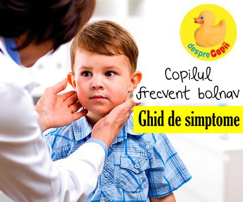 Copilul frecvent bolnav: ghid de simptome si diagnostic posibil cu sfatul medicilor pediatri