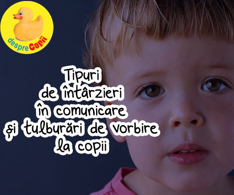 Tipuri de intarzieri in comunicare și tulburări de vorbire la copii