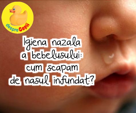 Igiena nazală a bebelușului: cum scăpam de nasul infundat?