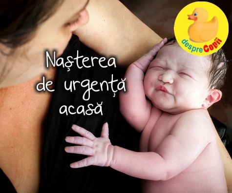 Nașterea de urgență acasă: ce trebuie să știi neaparat dacă bebe e foarte nerăbdator