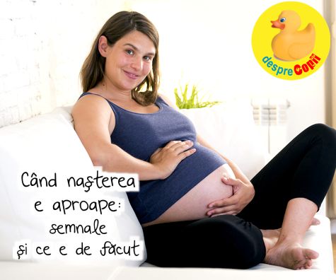 Când nașterea e aproape: semnale și CE E DE FĂCUT