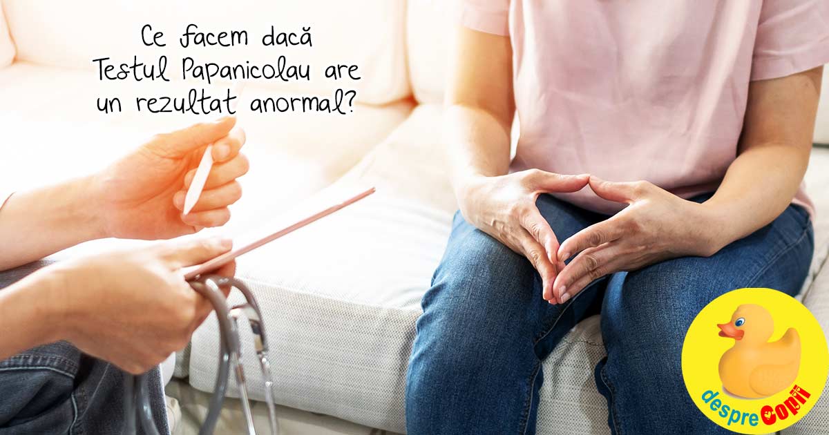 Ce facem dacă Testul Papanicolau are un rezultat anormal?