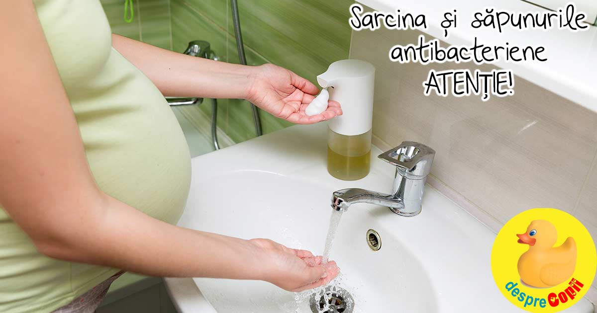 Sarcina și săpunurile antibacteriene - ATENȚIE!