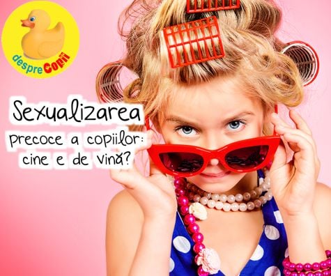 Sexualizarea precoce a copiilor: cine e de vina?