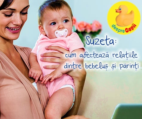 Suzeta -  cum afecteaza relatiile dintre bebelus si parinti