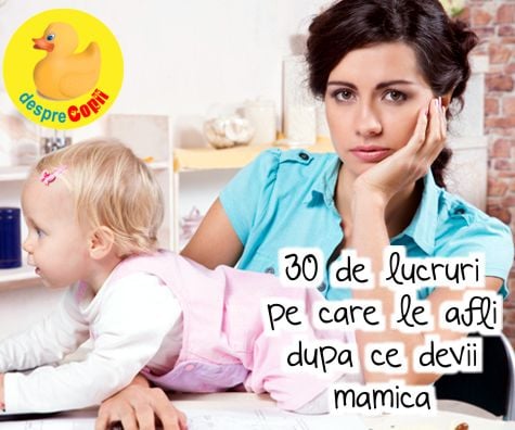 30 de lucruri pe care le afli numai DOAR dupa ce devii mamica